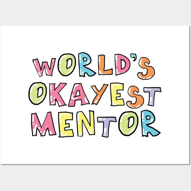 World's Okayest Mentor Gift Idea Wall Art by BetterManufaktur